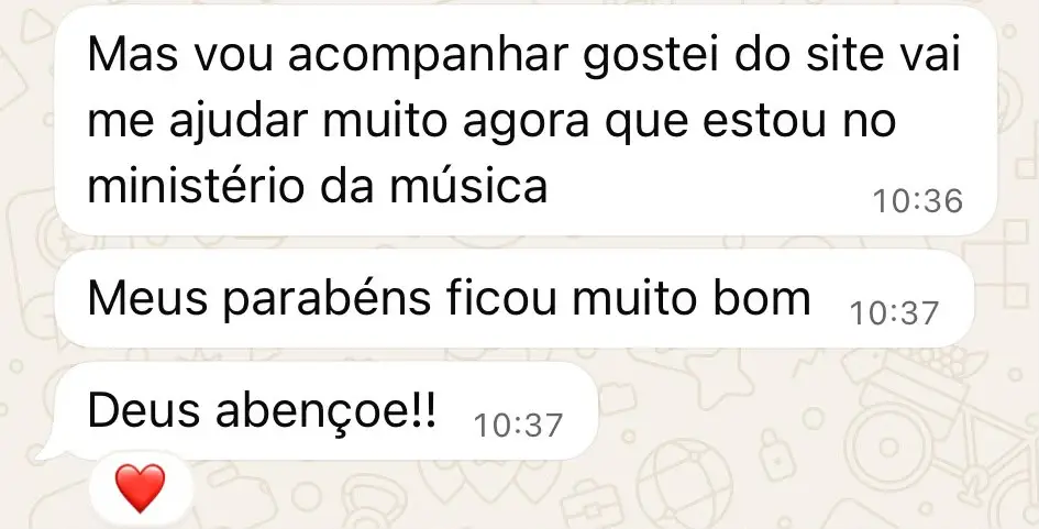 Comentário do Whatsapp: Mas vou acompanhar gostei do site vai me ajudar muito agora que estou no ministério da música; Meus parabéns ficou muito bom; Deus abençoe!!